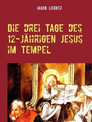 cover image of Die drei Tage des 12-jährigen Jesus im Tempel
